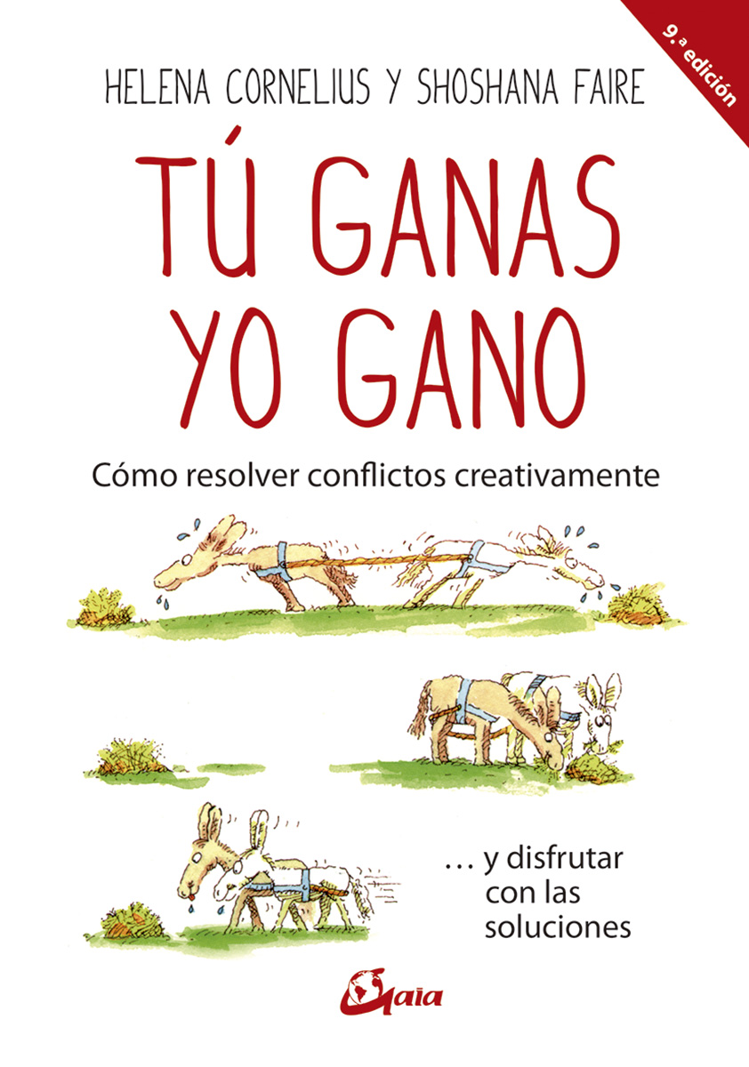 Tú ganas, yo gano : cómo resolver conflictos creativamente-- y disfrutar con las soluciones