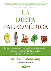 La dieta paleovédica : programa completo para disfrutar de una salud óptima, incrementar la vitalida