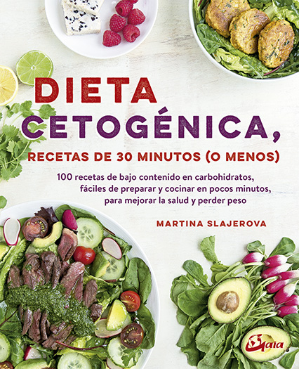 Dieta cetogénica : recetas de 30 minutos (o menos) : 100 recetas de bajo contenido en carbohidratos,