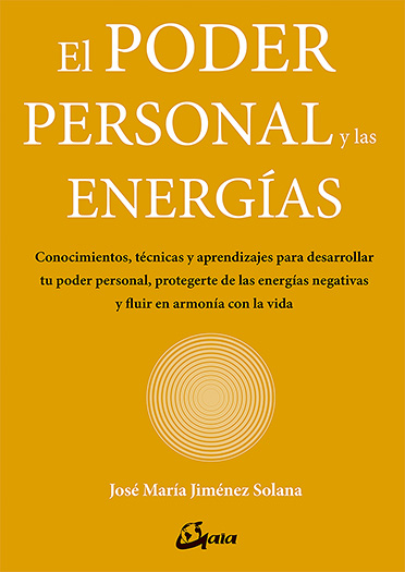 0El poder personal y las energías : conocimientos, técnicas y aprendizajes para desarrollar tu poder