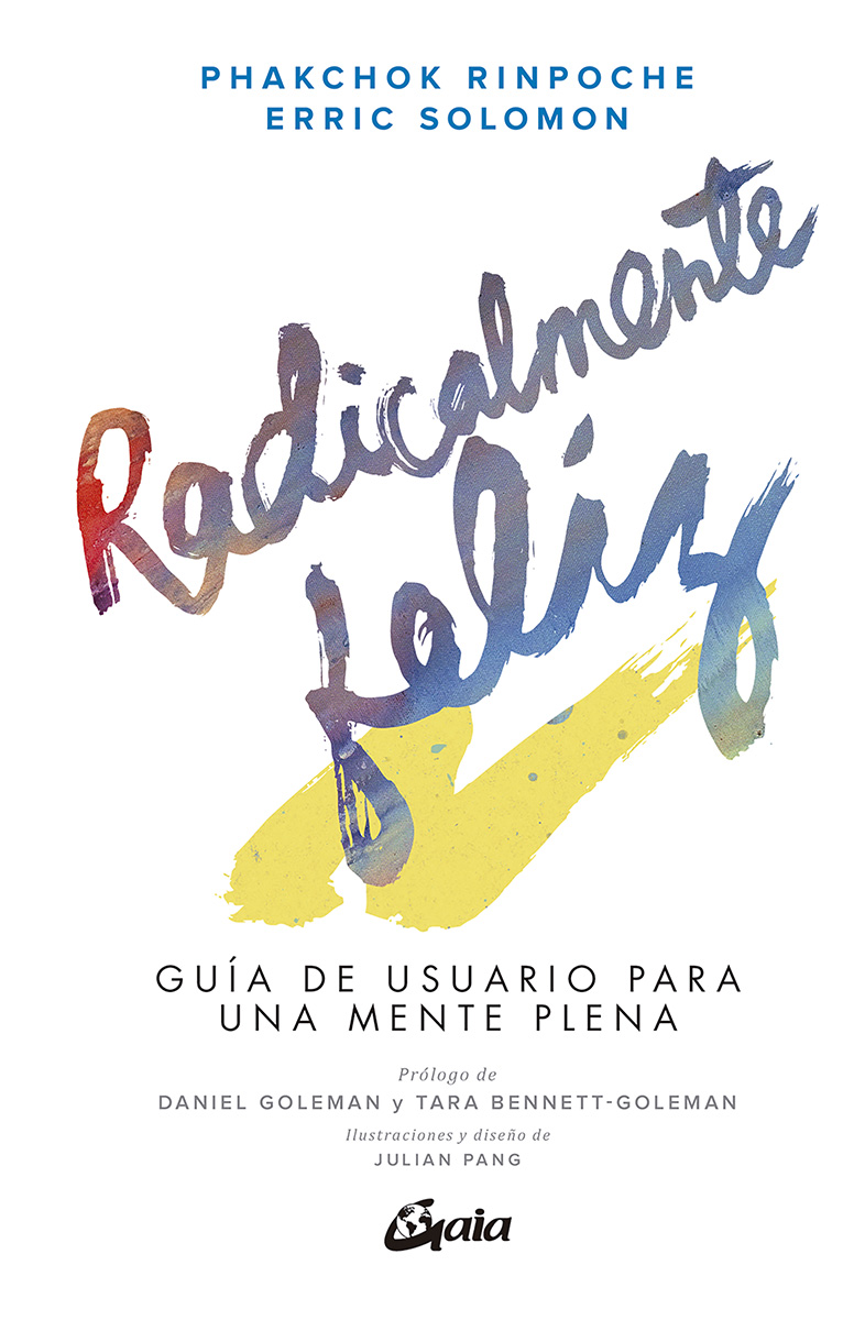 Radicalmente feliz : guía de usuario para una mente plena