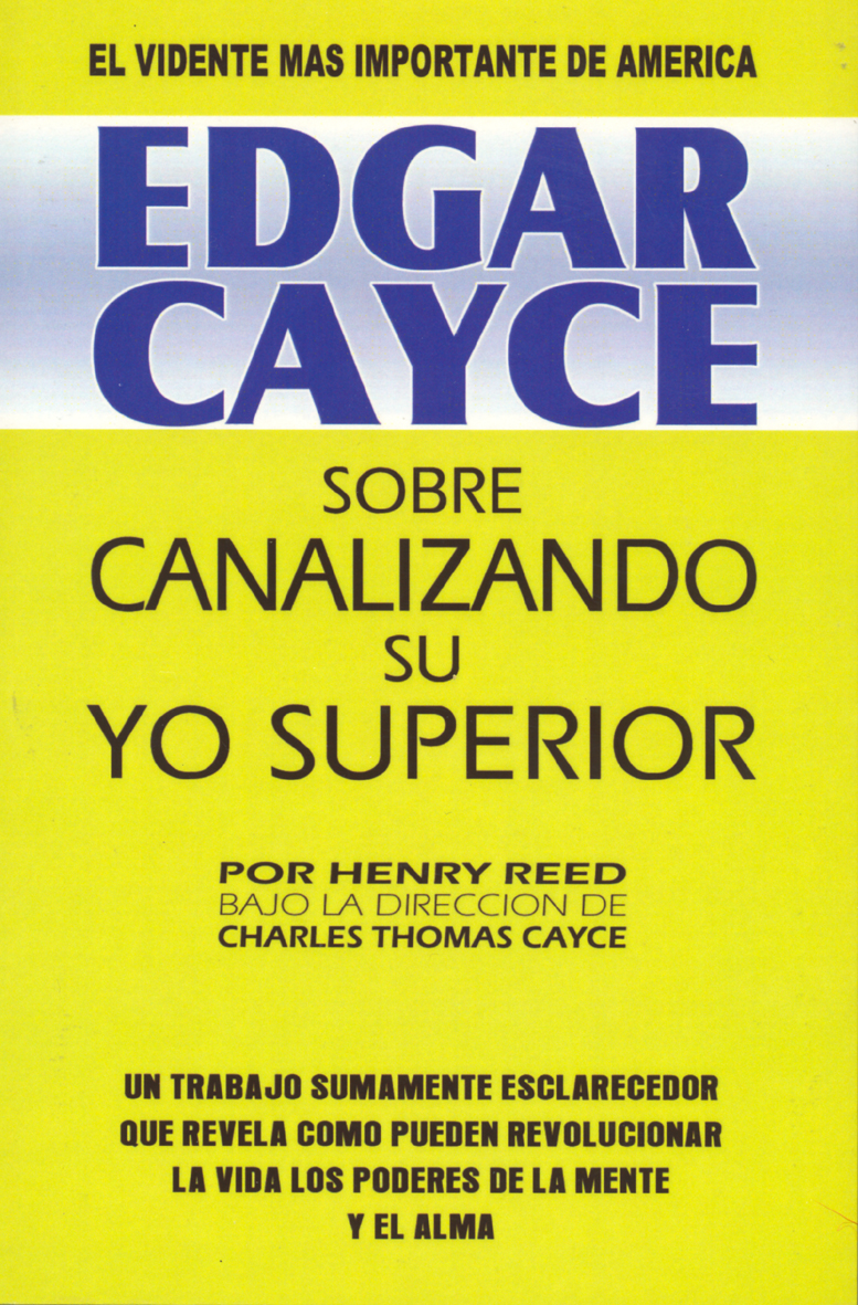 Edgar Cayce sobre canalizando su yo superior