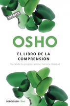 El libro de la comprensión : trazando tu propio camino hacia la libertad