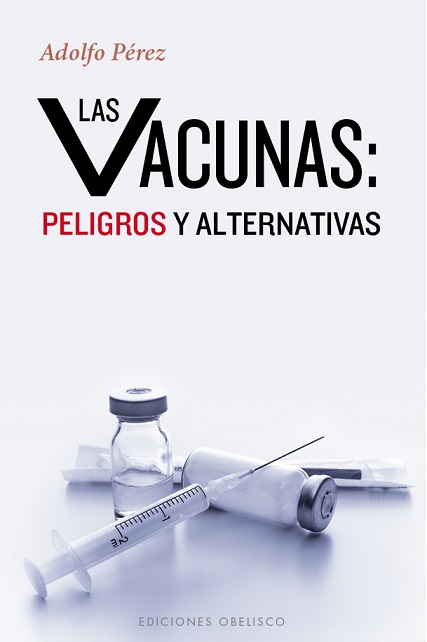 Las vacunas : peligros y alternativas