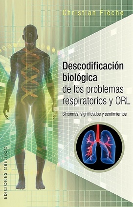 Descodificación biológica de los problemas respiratorios y ORL : síntomas, significados y sentimient