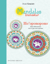 Mandalas bienestar : Ho'oponopono para liberarnos de lo que nos oprime