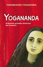 Yogananda : pequeñas grandes historias del maestro