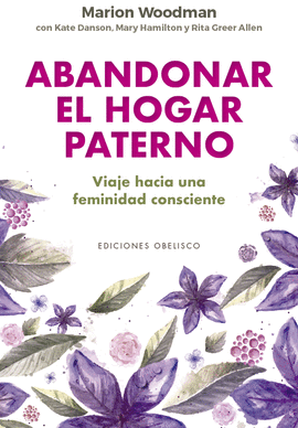 Abandonar el hogar paterno. Un viaje hacia la feminidad consciente