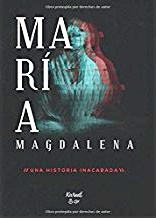 María Magdalena : una historia inacabada