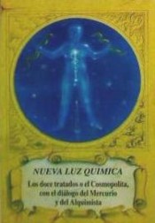 Nueva luz química: los doce tratados o El Cosmopolita con el diálogo del mercurio y del alquimista