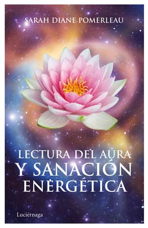 Lectura del aura y sanación energética : un camino de compasión