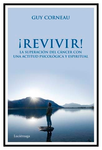 ¡Revivir! : la superación del cáncer con una actitud psicológica y espiritual