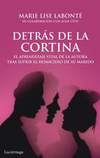 Detrás de la cortina : el aprendizaje vital de la autora tras sufrir el homicidio de su marido