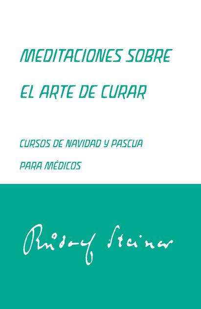 Meditaciones sobre el arte de curar : cursos de Navidad y Pascua para médicos