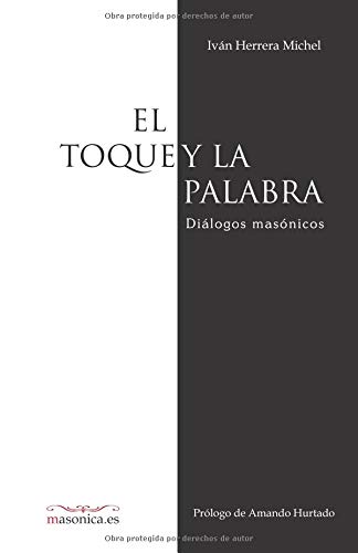 El toque y la palabra : diálogos masónicos