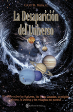 La desaparición del universo : una charla sobre las ilusiones, las vidas pasadas, la religión, el se