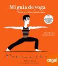 Mi guía de yoga : teoría y práctica, paso a paso