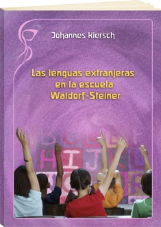 La lenguas extranjeras en la escuela Waldorf-Steiner : la enseñanza holística de las lenguas extranj