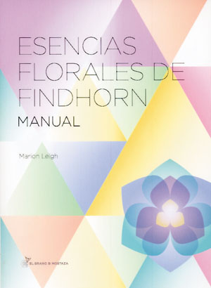 Esencias florales de Findhorn : manual de las esencias florales de Findhorn