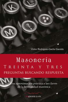 Masonería : treinta y tres preguntas buscando respuesta