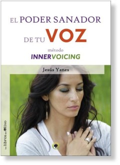 El poder sanador de tu voz : método innervoicing