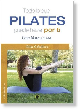 Todo lo que pilates puede hacer por ti : una historia real