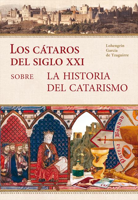 Los Cátaros del Siglo XXI. Sobre La Historia del Catarismo