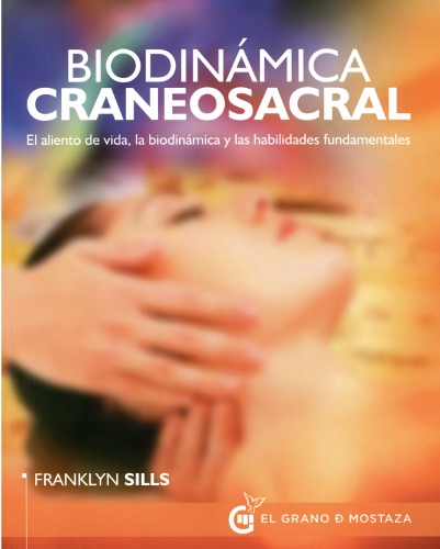 Biodinámica craneosacral : el aliento de vida, la biodinámica y las habilidades fundamentales
