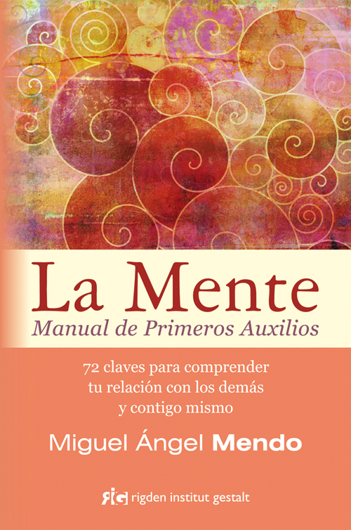 La mente : manual de primeros auxilios : 72 claves para comprender tu relación con los demás y conti