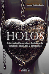 Holos : interpretación oculta y holística de símbolos sagrados y cotidianos