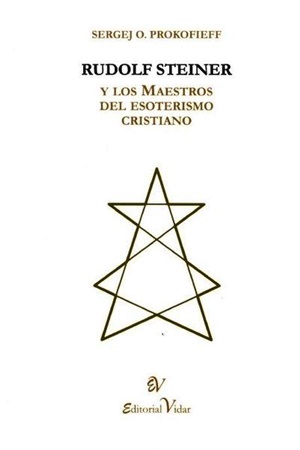 Rudolf Steiner y los maestros del esoterismo cristiano