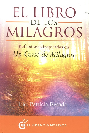 El libro de los milagros : reflexiones inspiradas en Un curso de milagros