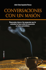 Conversaciones con un masón : respuestas claras a las preguntas que la sociedad se hace sobre la mas