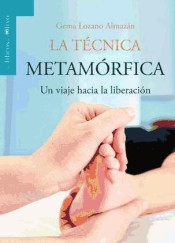 La técnica metamórfica : un viaje hacia la liberación