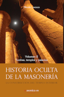 Historia oculta de la masonería II : tumbas, templos y palacios