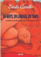 Sin mente, sin lenguaje, sin tiempo : la práctica cotidiana de tu divinidad