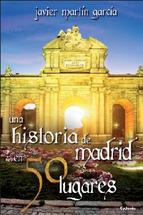 Una historia de Madrid en 50 lugares