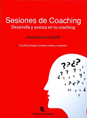 Sesiones de coaching : desarrolla y avanza en tu coaching