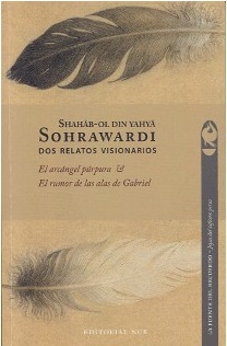 Sohrawardi. Dos relatos visionarios. El arcángel púrpura & El rumor de las alas de Gabriel