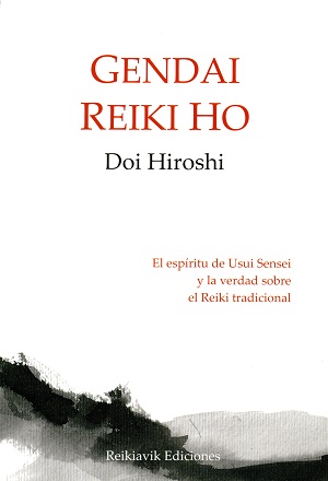 Gendai reiki ho : el espíritu de Usui Sensei y la verdad sobre el reiki tradicional
