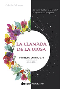 La llamada de la diosa : un sueño fértil sobre la libertad, la espiritualidad y el placer