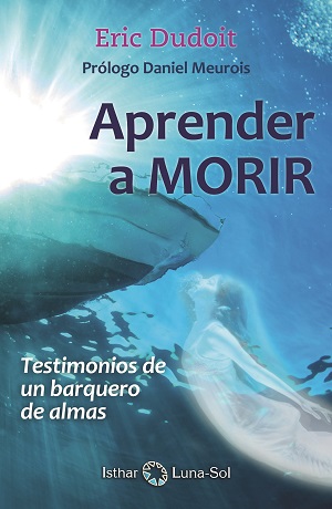 Aprender a morir : testimonios de un barquero de almas