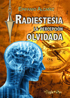 Radiestesia : la percepción olvidada