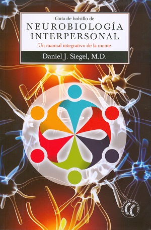Guía de bolsillo de neurobiología interpersonal : un manual integrativo de la mente