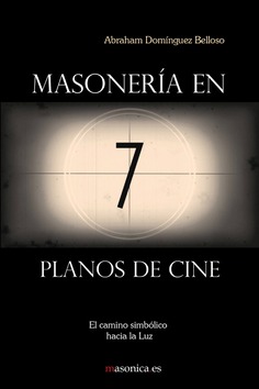 Masonería en 7 planos de cine : el camino simbólico hacia la luz