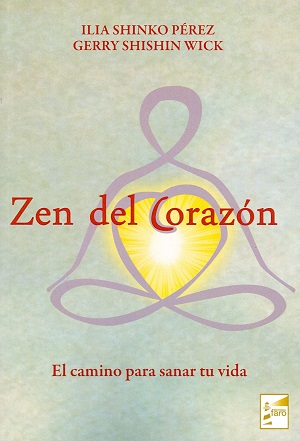 Zen del corazón : el camino para sanar tu vida