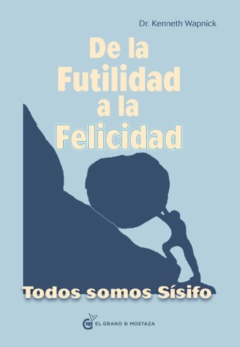 De la futilidad a la felicidad : todos somos Sísifo