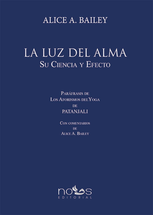 La luz del alma. Su ciencia y su efecto. Paráfrasis de Los Aforismos del Yoga de PATANJALI