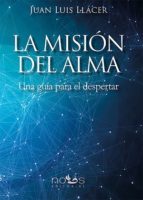 La misión del alma : una guía para el despertar