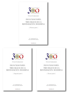 Francmasonería : tres siglos de la refundación moderna (tres tomos)